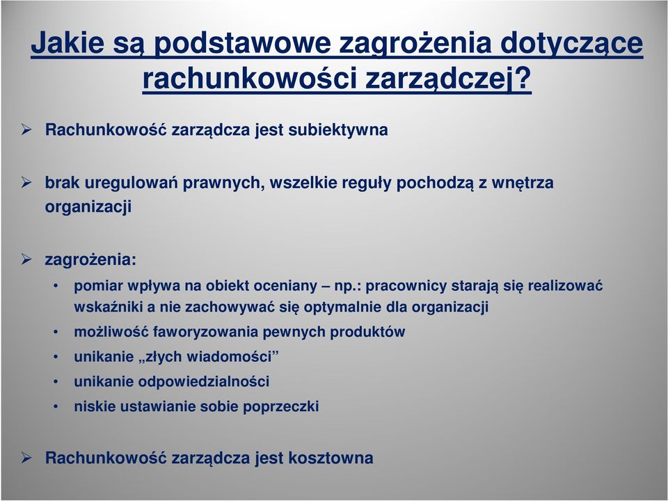zagrożenia: pomiar wpływa na obiekt oceniany np.