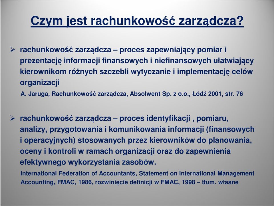 organizacji A. Jaruga, Rachunkowość zarządcza, Absolwent Sp. z o.o., Łódź 2001, str.