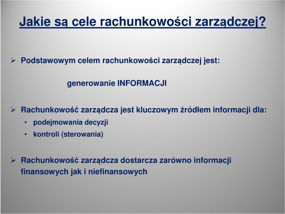 Rachunkowość zarządcza jest kluczowym źródłem informacji dla: podejmowania
