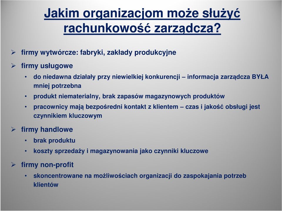 BYŁA mniej potrzebna produkt niematerialny, brak zapasów magazynowych produktów pracownicy mają bezpośredni kontakt z klientem czas i