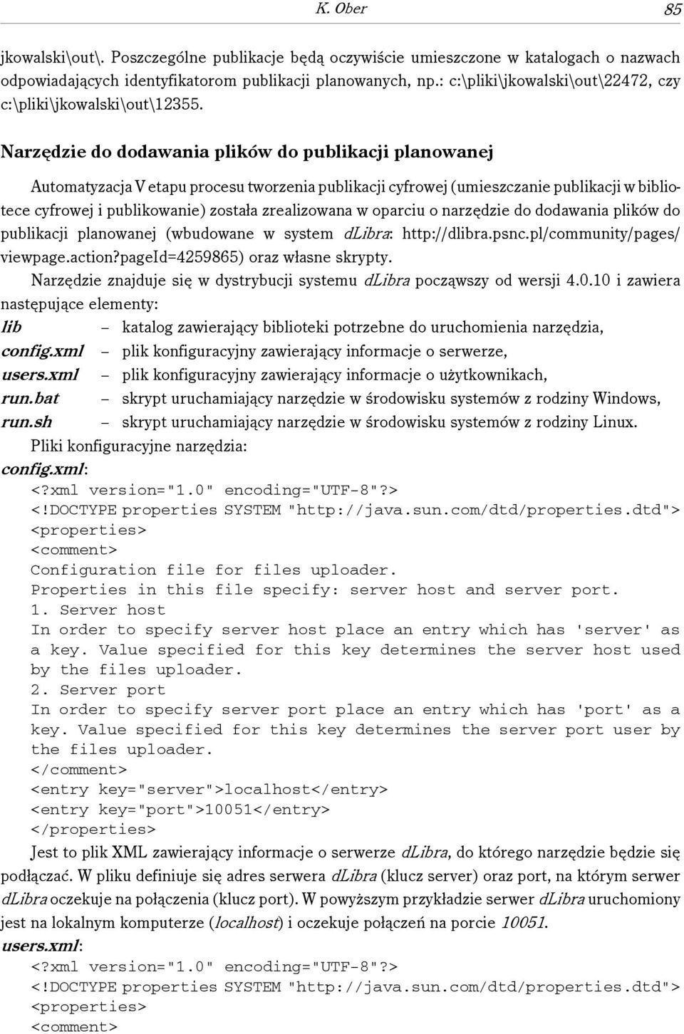 Narzędzie do dodawania plików do publikacji planowanej Automatyzacja V etapu procesu tworzenia publikacji cyfrowej (umieszczanie publikacji w bibliotece cyfrowej i publikowanie) została zrealizowana