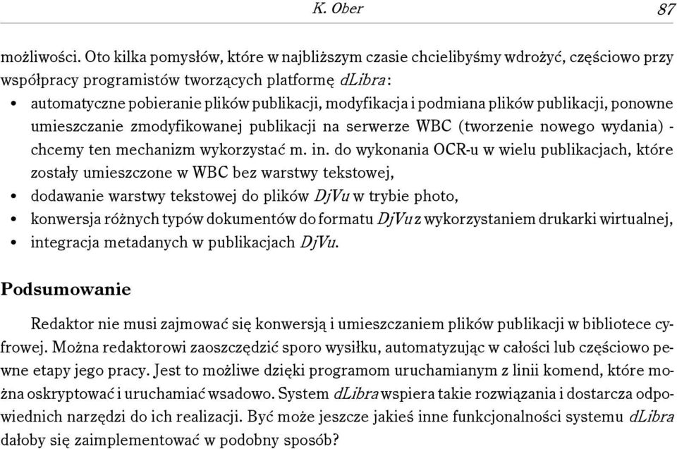 podmiana plików publikacji, ponowne umieszczanie zmodyfikowanej publikacji na serwerze WBC (tworzenie nowego wydania) - chcemy ten mechanizm wykorzystać m. in.