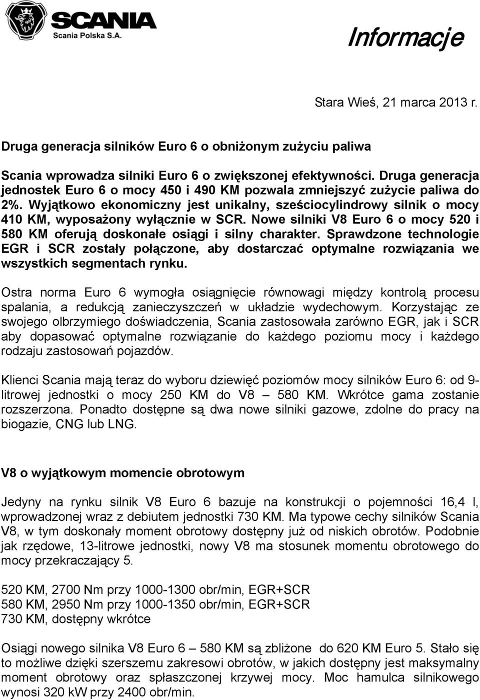 Nowe silniki V8 Euro 6 o mocy 520 i 580 KM oferują doskonałe osiągi i silny charakter.