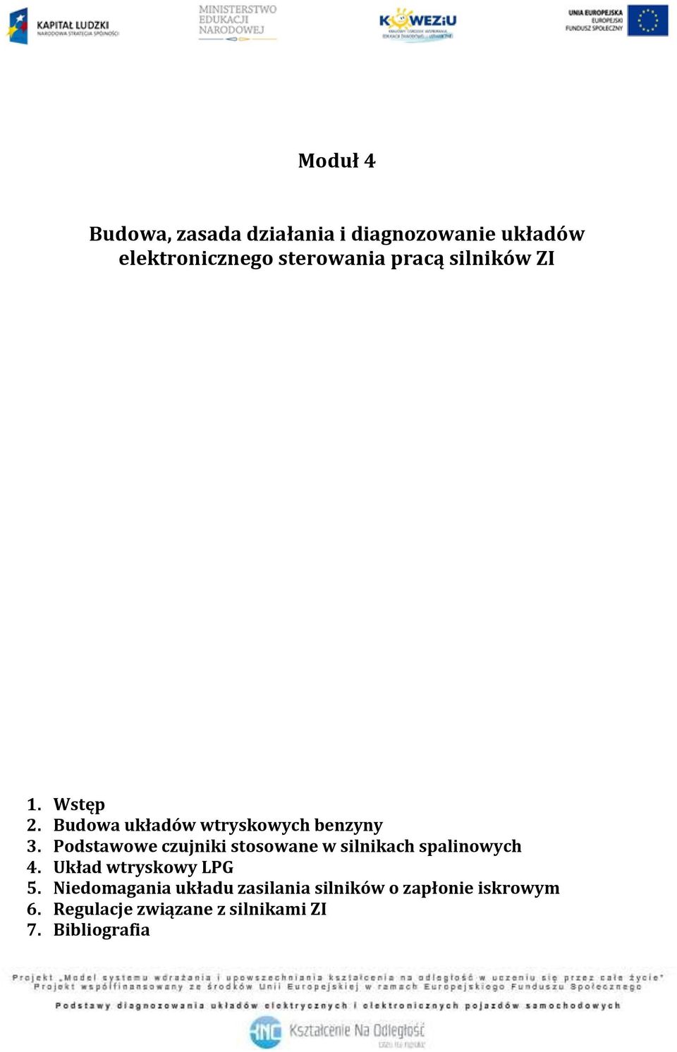 Podstawowe czujniki stosowane w silnikach spalinowych 4. Układ wtryskowy LPG 5.