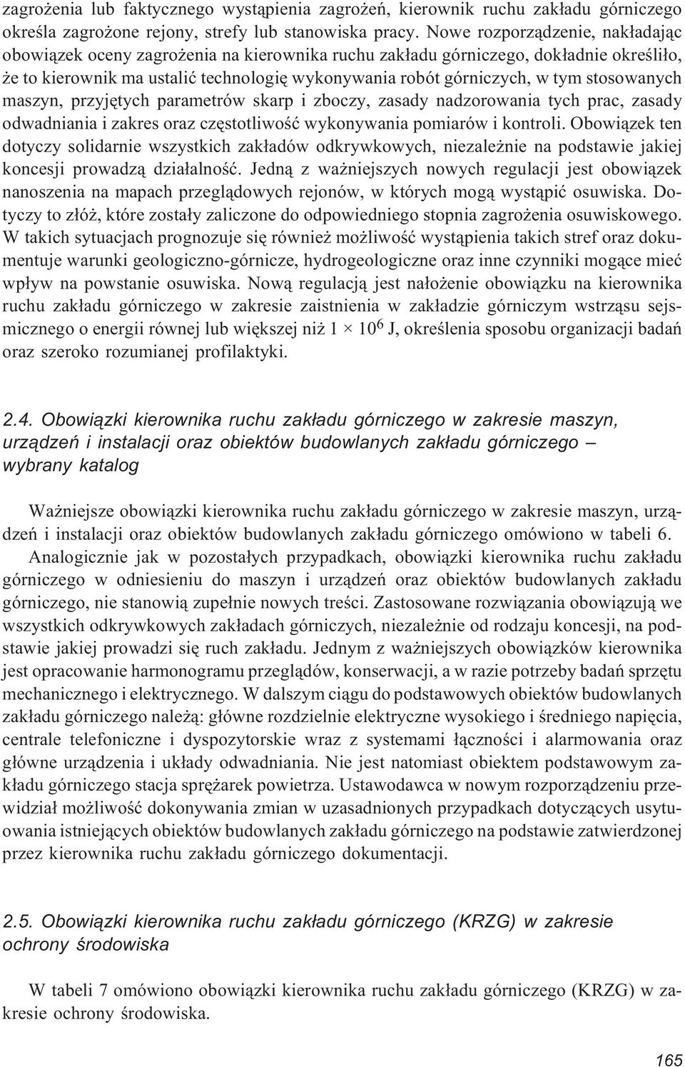 stosowanych maszyn, przyjêtych parametrów skarp i zboczy, zasady nadzorowania tych prac, zasady odwadniania i zakres oraz czêstotliwoœæ wykonywania pomiarów i kontroli.