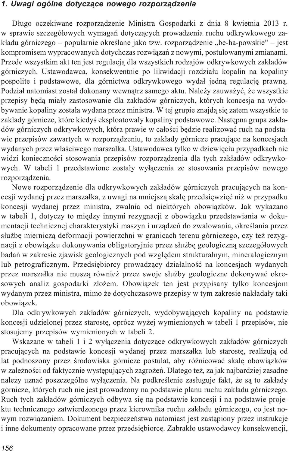 rozporz¹dzenie be-ha-powskie jest kompromisem wypracowanych dotychczas rozwi¹zañ z nowymi, postulowanymi zmianami.