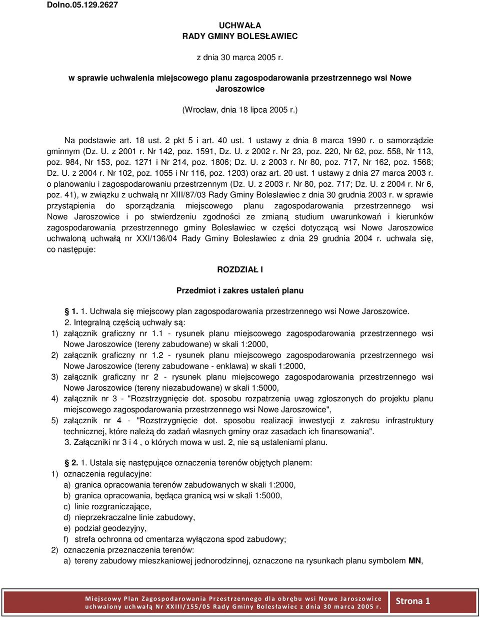 558, Nr 113, poz. 984, Nr 153, poz. 1271 i Nr 214, poz. 1806; Dz. U. z 2003 r. Nr 80, poz. 717, Nr 162, poz. 1568; Dz. U. z 2004 r. Nr 102, poz. 1055 i Nr 116, poz. 1203) oraz art. 20 ust.