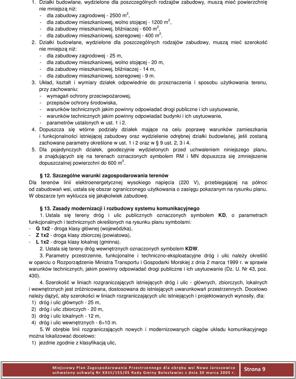 - dla zabudowy mieszkaniowej, bliźniaczej - 600 m 2,