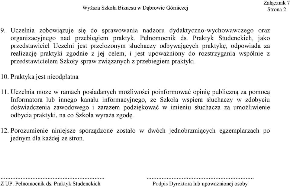 przedstawicielem Szkoły spraw związanych z przebiegiem praktyki. 10. Praktyka jest nieodpłatna 11.