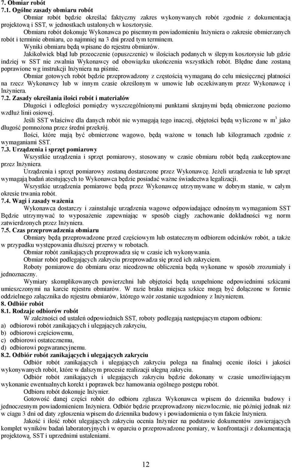 Wyniki obmiaru będą wpisane do rejestru obmiarów.