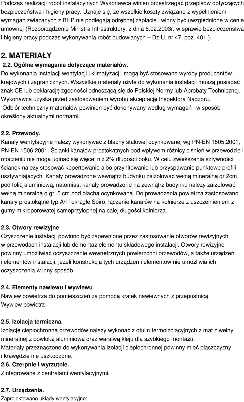 z dnia 6.02.2003r. w sprawie bezpieczeństwa i higieny pracy podczas wykonywania robót budowlanych Dz.U. nr 47, poz. 401 ). 2. MATERIAŁY 2.2. Ogólne wymagania dotyczące materiałów.