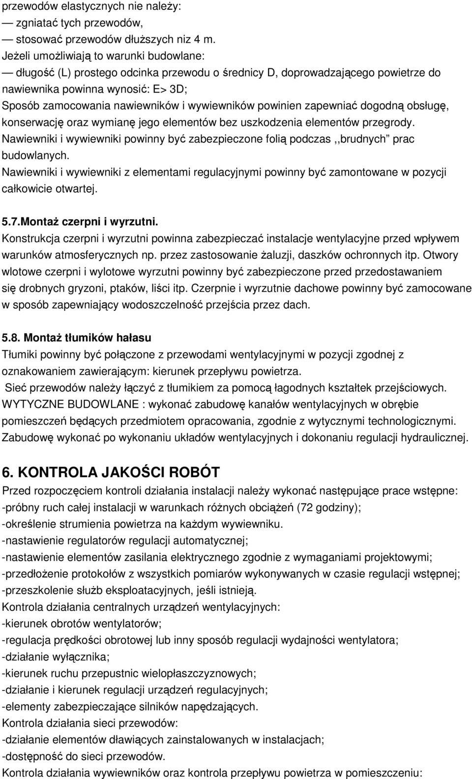wywiewników powinien zapewniać dogodną obsługę, konserwację oraz wymianę jego elementów bez uszkodzenia elementów przegrody.