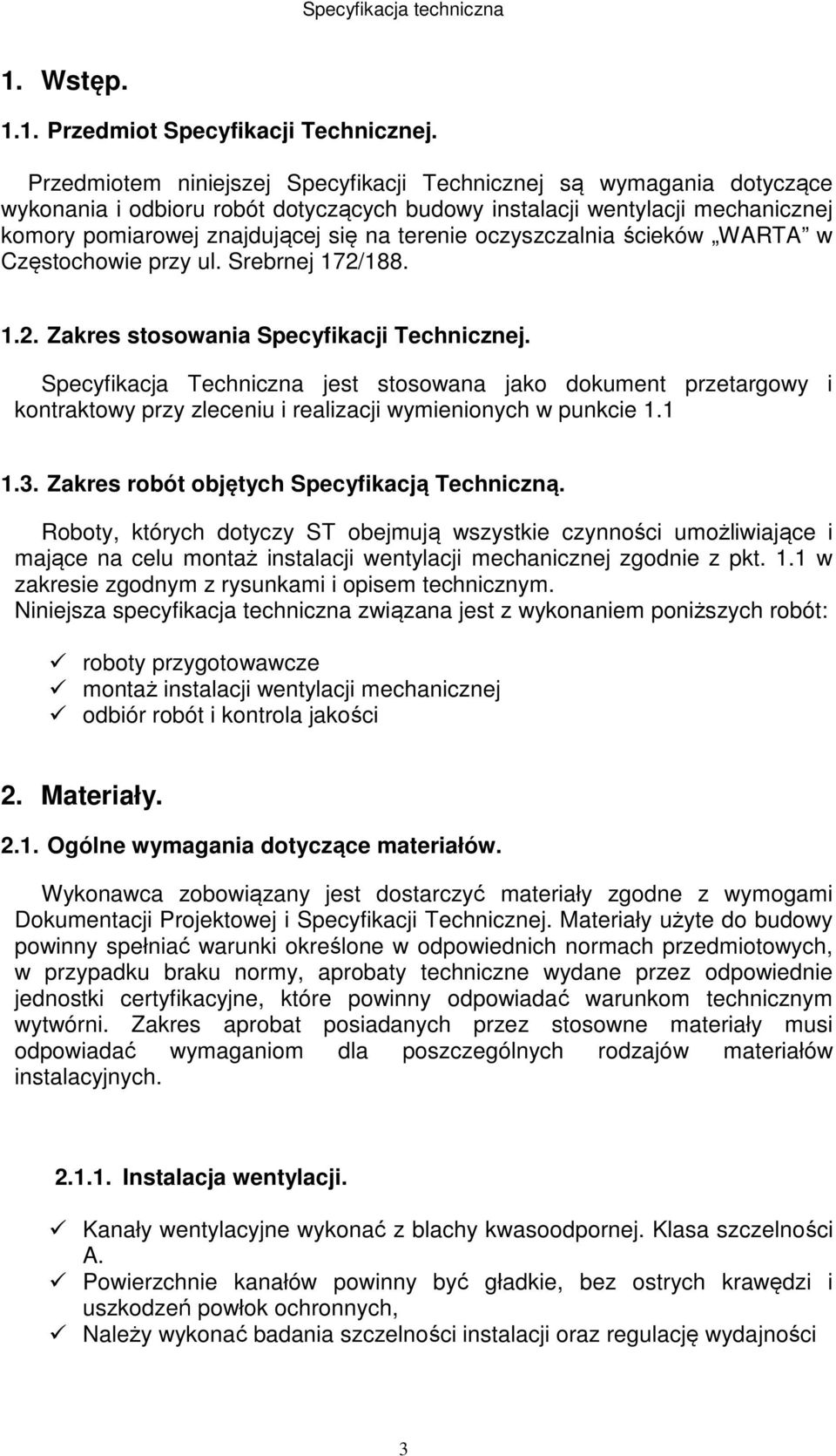 oczyszczalnia ścieków WARTA w Częstochowie przy ul. Srebrnej 172/188. 1.2. Zakres stosowania Specyfikacji Technicznej.