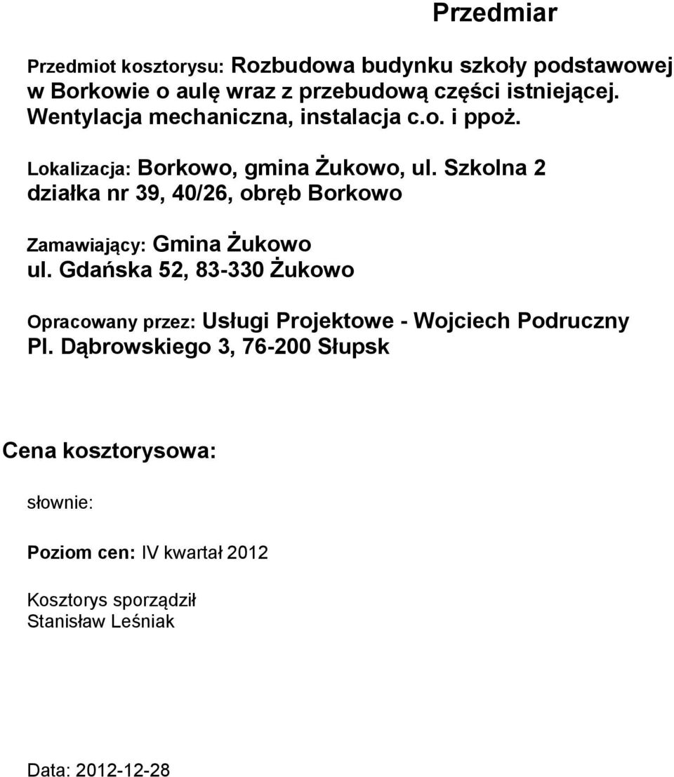 Szkolna 2 działka nr 39, 40/26, obręb Borkowo Zamawiający: Gmina Żukowo ul.