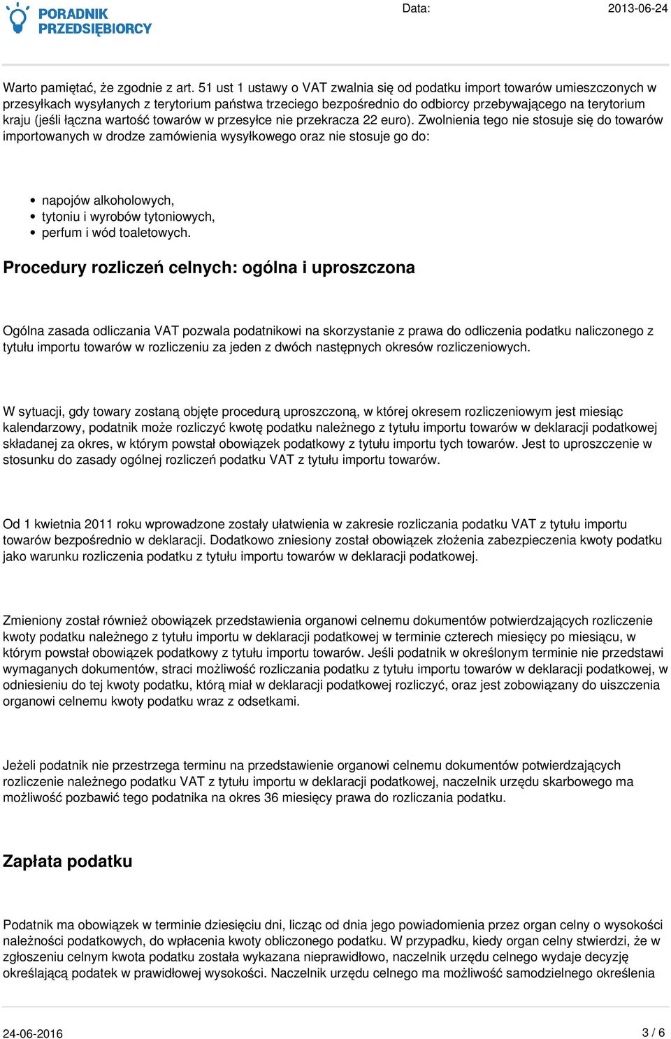 łączna wartość towarów w przesyłce nie przekracza 22 euro).