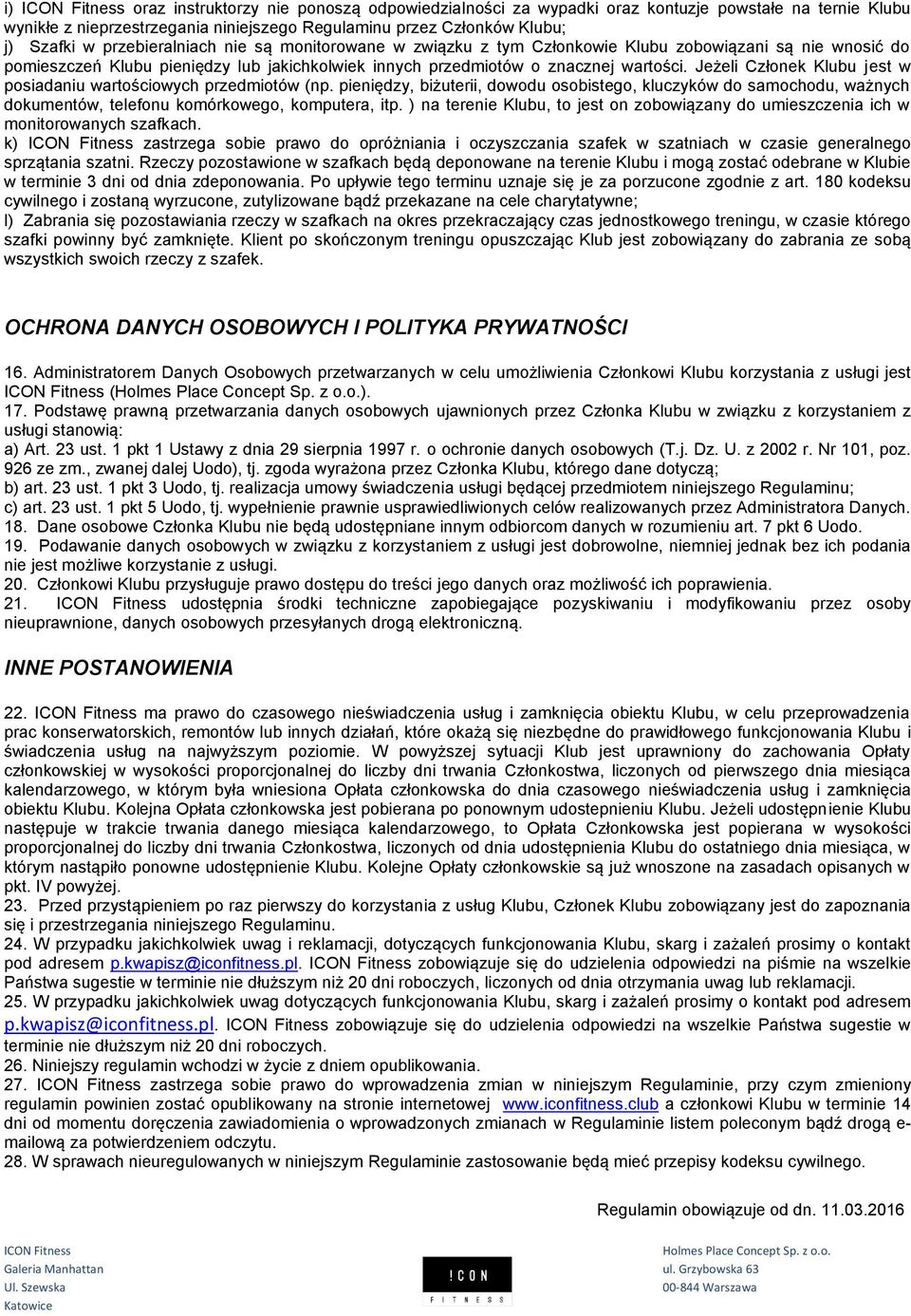 Jeżeli Członek Klubu jest w posiadaniu wartościowych przedmiotów (np. pieniędzy, biżuterii, dowodu osobistego, kluczyków do samochodu, ważnych dokumentów, telefonu komórkowego, komputera, itp.