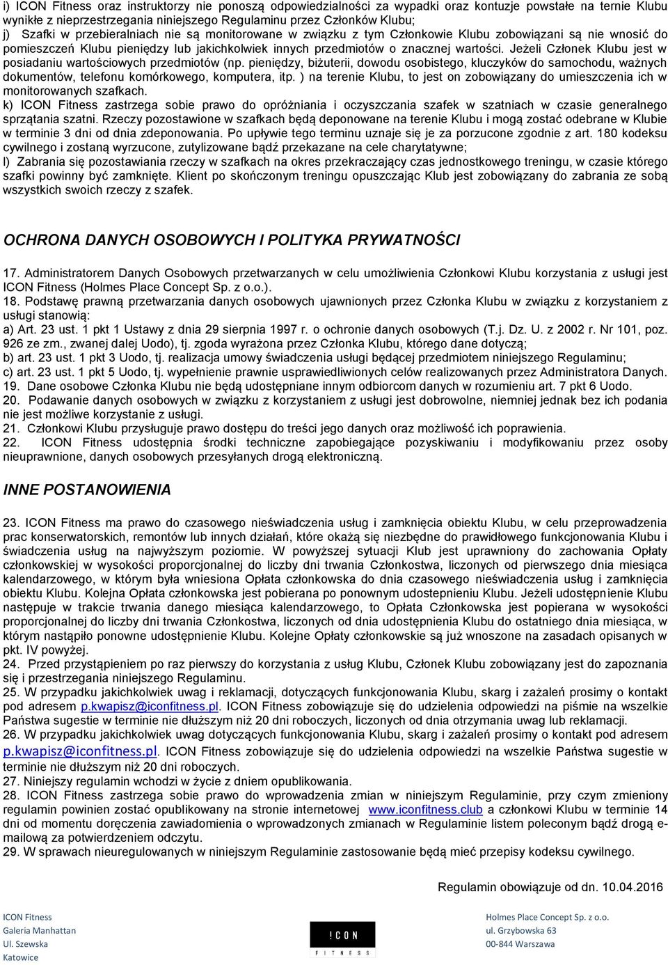 Jeżeli Członek Klubu jest w posiadaniu wartościowych przedmiotów (np. pieniędzy, biżuterii, dowodu osobistego, kluczyków do samochodu, ważnych dokumentów, telefonu komórkowego, komputera, itp.