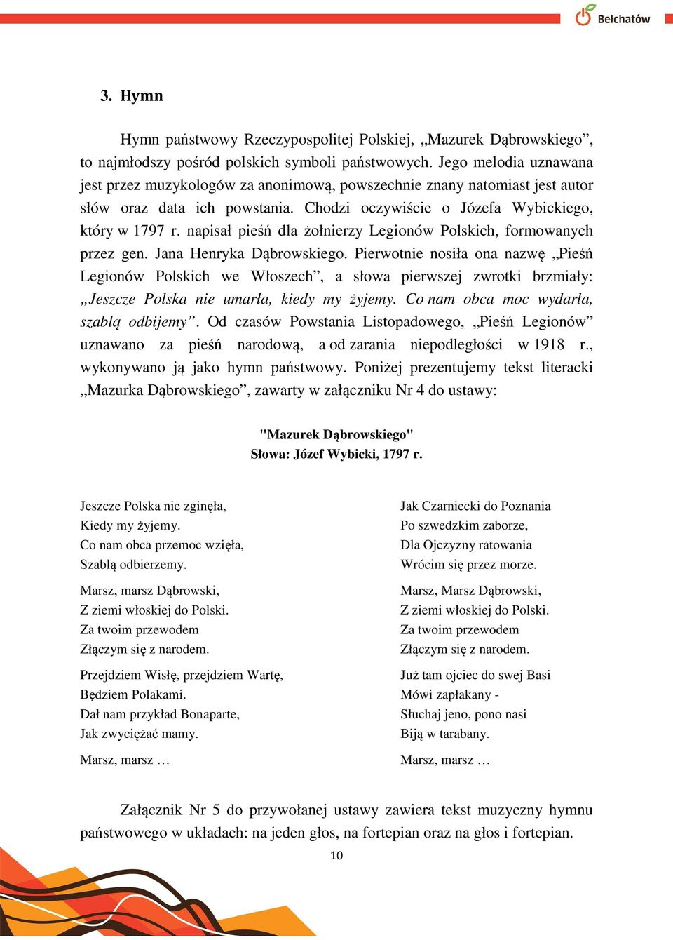 napisał pieśń dla żołnierzy Legionów Polskich, formowanych przez gen. Jana Henryka Dąbrowskiego.