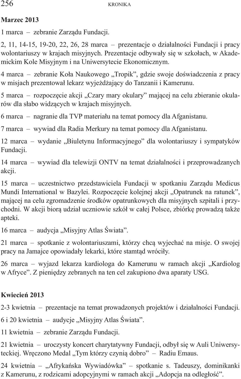 4 marca zebranie Koła Naukowego Tropik, gdzie swoje doświadczenia z pracy w misjach prezentował lekarz wyjeżdżający do Tanzanii i Kamerunu.
