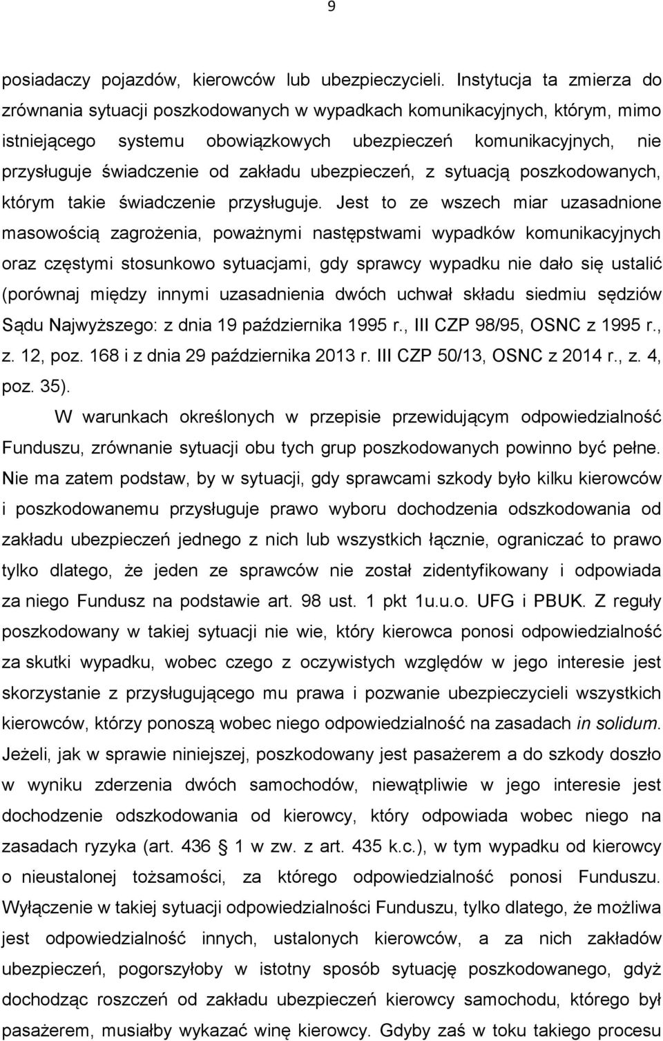 zakładu ubezpieczeń, z sytuacją poszkodowanych, którym takie świadczenie przysługuje.