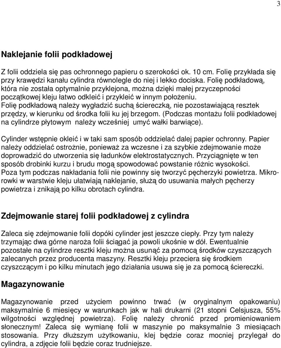 Foli podk adow nale y wyg adzi such ciereczk, nie pozostawiaj resztek prz dzy, w kierunku od rodka folii ku jej brzegom.