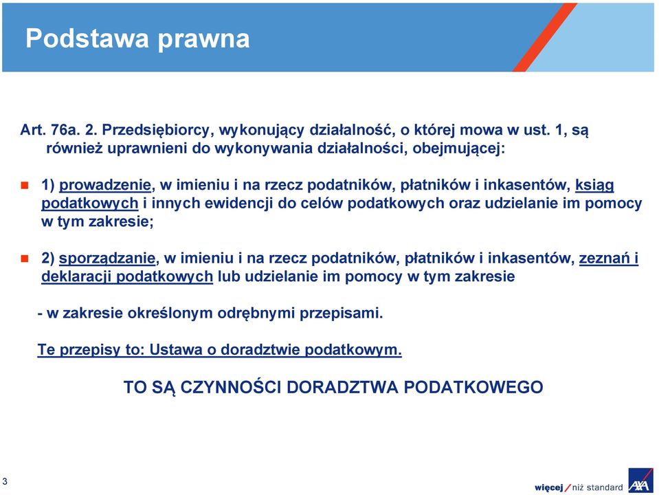 podatkowych i innych ewidencji do celów podatkowych oraz udzielanie im pomocy w tym zakresie; 2) sporządzanie, w imieniu i na rzecz podatników,