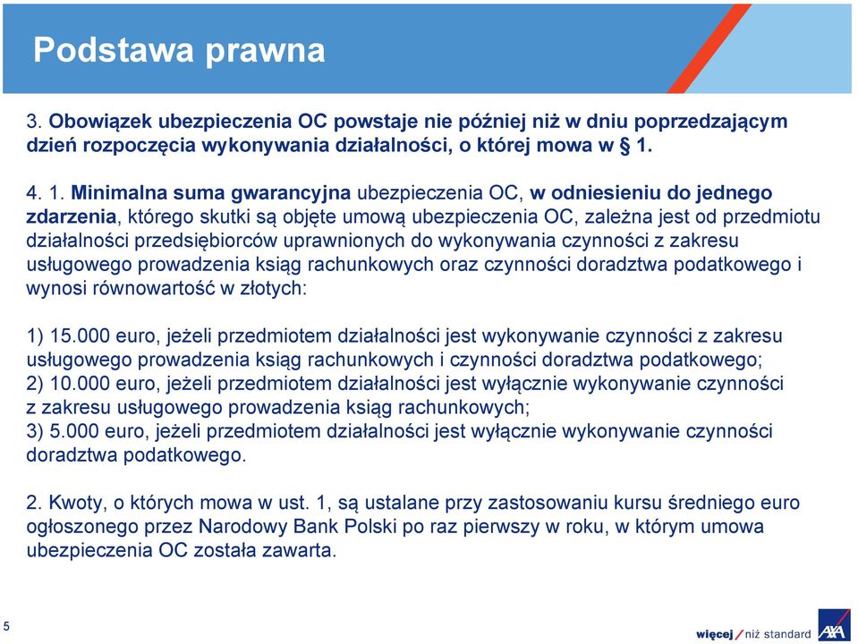uprawnionych do wykonywania czynności z zakresu usługowego prowadzenia ksiąg rachunkowych oraz czynności doradztwa podatkowego i wynosi równowartość w złotych: 1) 15.