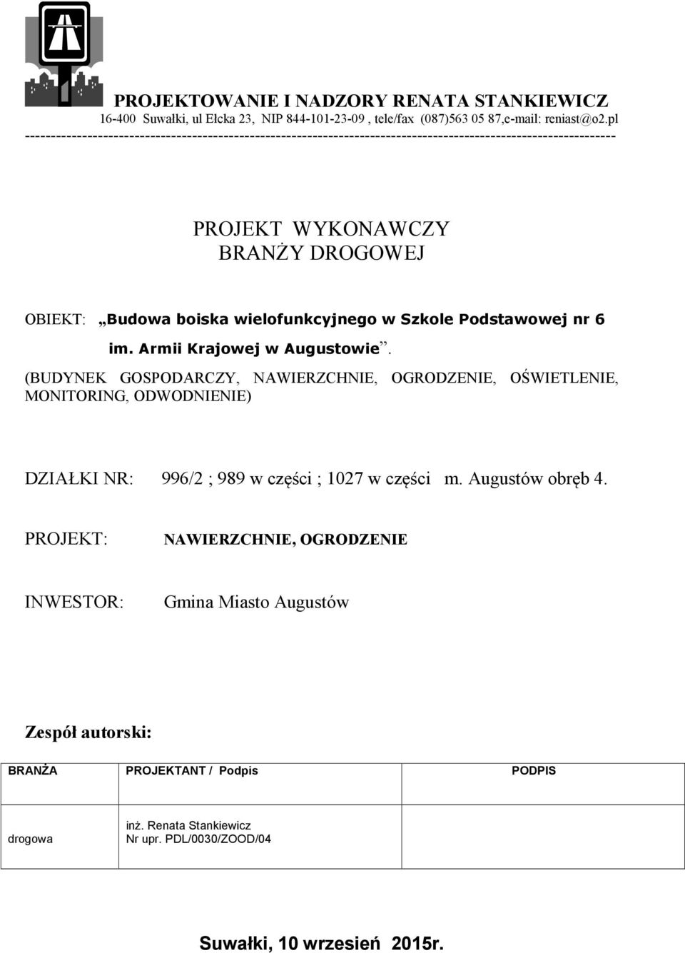 (BUDYNEK GOSPODARCZY, NAWIERZCHNIE, OGRODZENIE, OŚWIETLENIE, MONITORING, ODWODNIENIE) DZIAŁKI NR: 996/2 ; 989 w części ;