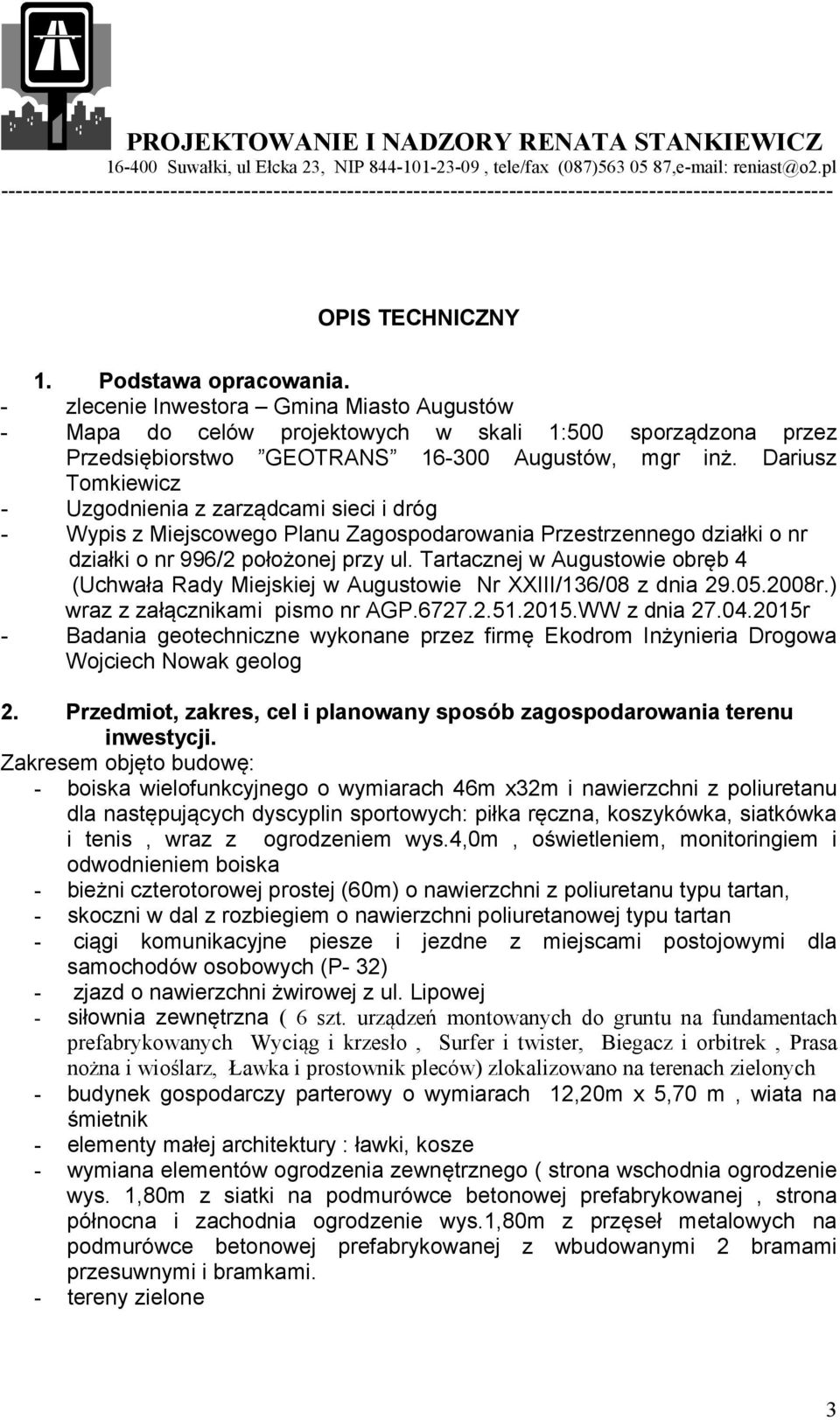Tartacznej w Augustowie obręb 4 (Uchwała Rady Miejskiej w Augustowie Nr XXIII/136/08 z dnia 29.05.2008r.) wraz z załącznikami pismo nr AGP.6727.2.51.2015.WW z dnia 27.04.