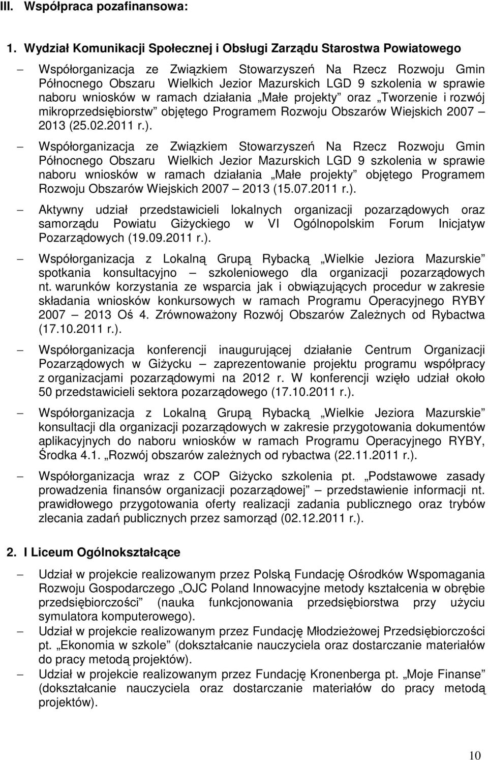 sprawie naboru wniosków w ramach działania Małe projekty oraz Tworzenie i rozwój mikroprzedsiębiorstw objętego Programem Rozwoju Obszarów Wiejskich 2007 2013 (25.02.2011 r.).