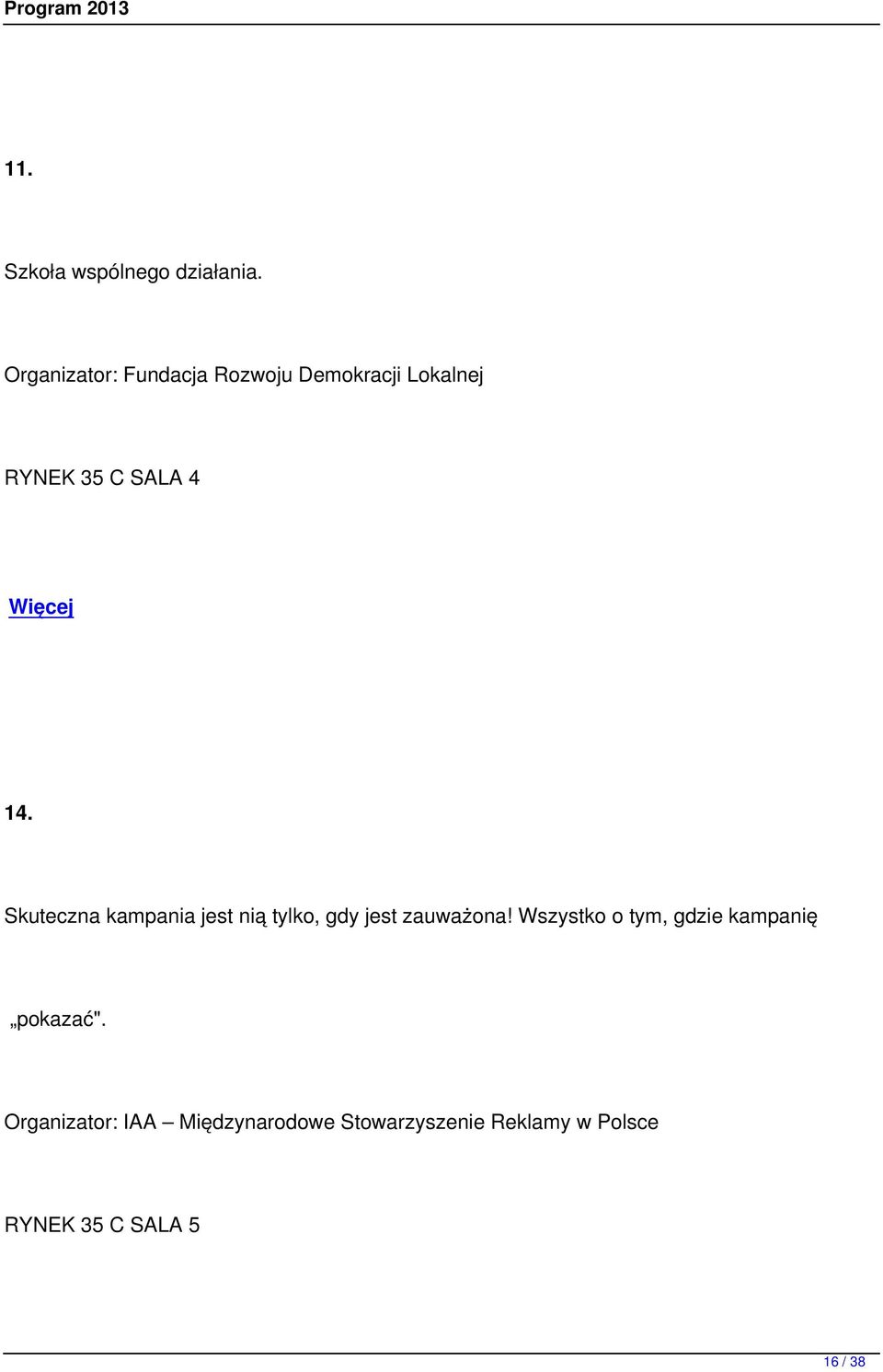 Skuteczna kampania jest nią tylko, gdy jest zauważona!