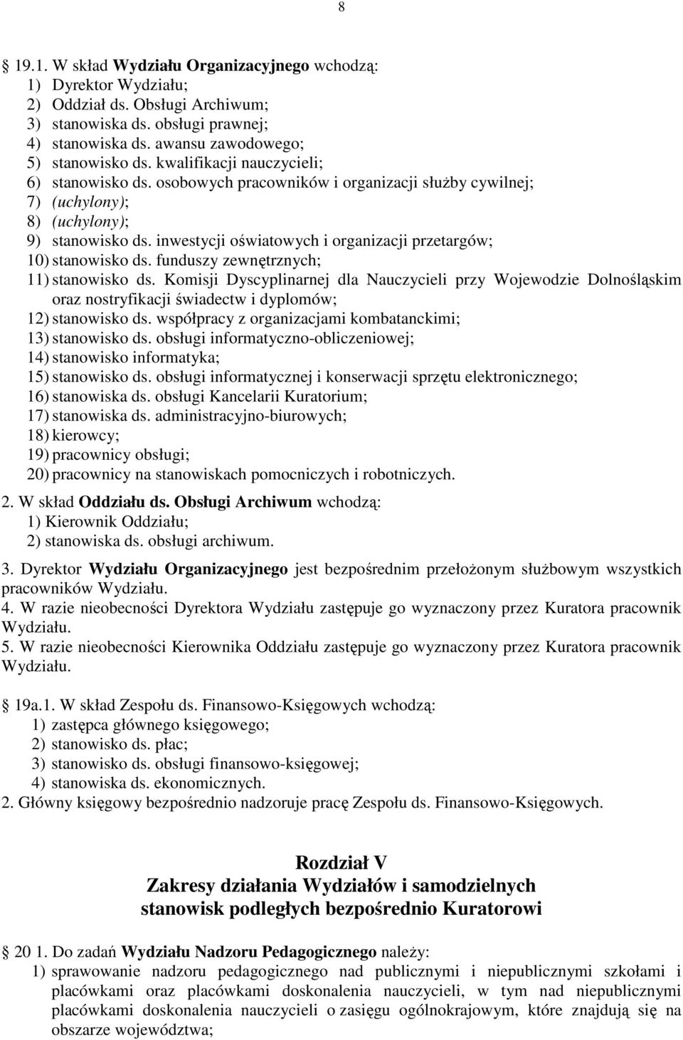 inwestycji oświatowych i organizacji przetargów; 10) stanowisko ds. funduszy zewnętrznych; 11) stanowisko ds.