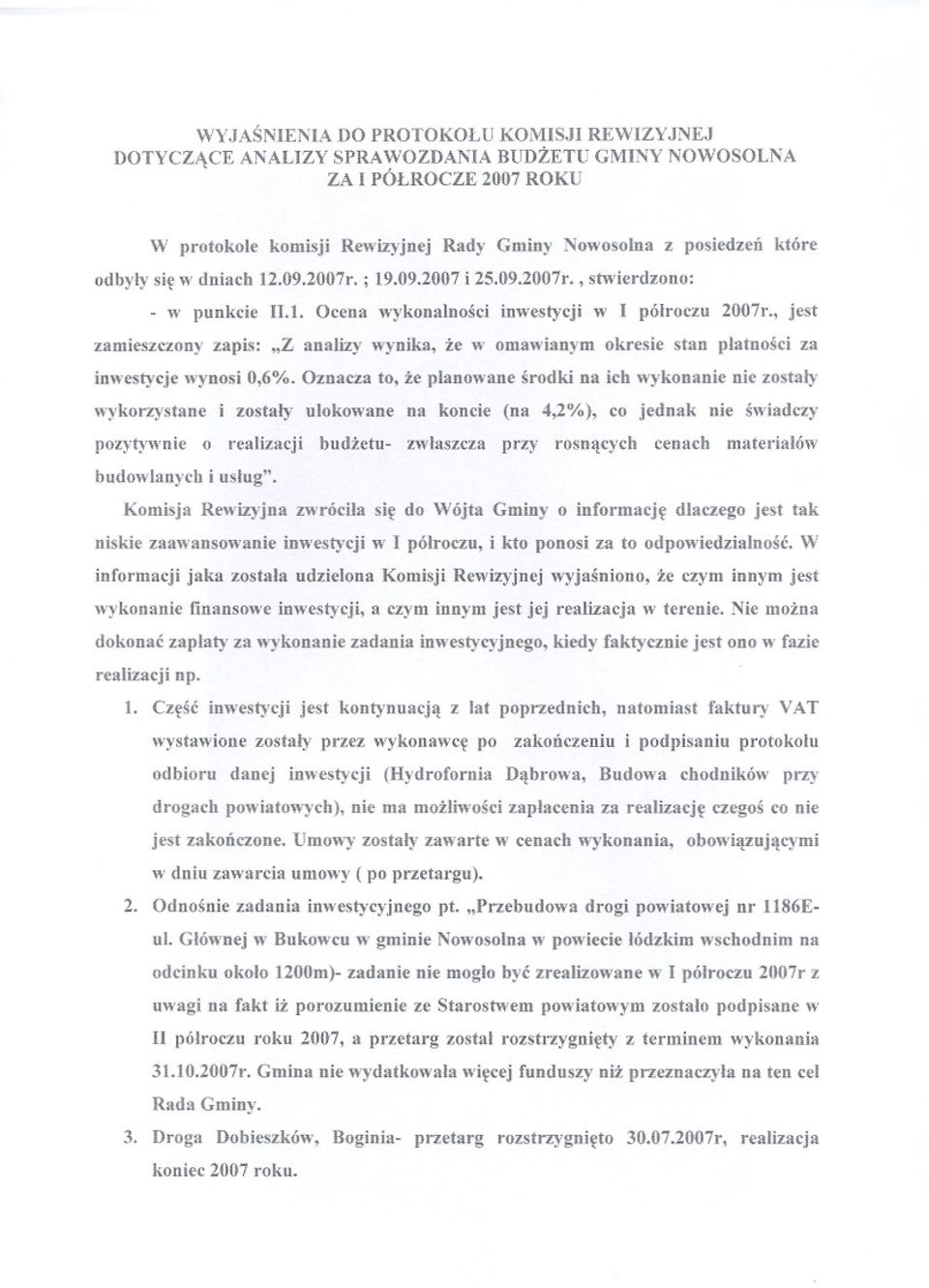 , jest zamieszczony zapis: "Z analizy wynika, ze w omawianym okresie stan platnosci za inwestycje wynosi 0,6%.