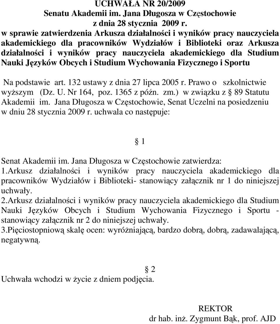 Studium Nauki Jzyków Obcych i Studium Wychowania Fizycznego i Sportu Na podstawie art. 132 ustawy z dnia 27 lipca 2005 r. Prawo o szkolnictwie wyszym (Dz. U. Nr 164, poz. 1365 z pón. zm.