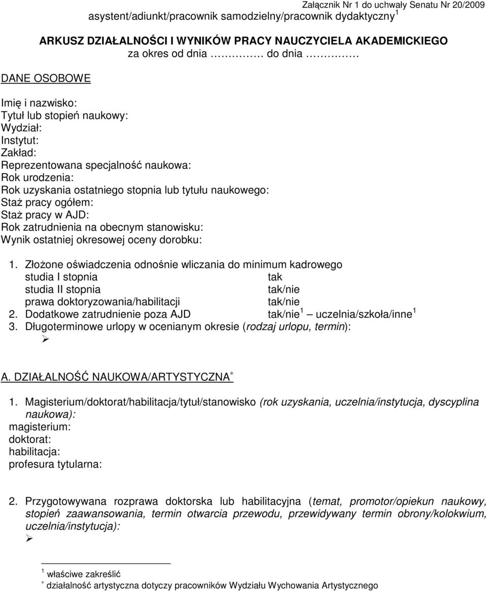 Sta pracy w AJD: Rok zatrudnienia na obecnym stanowisku: Wynik ostatniej okresowej oceny dorobku: 1.