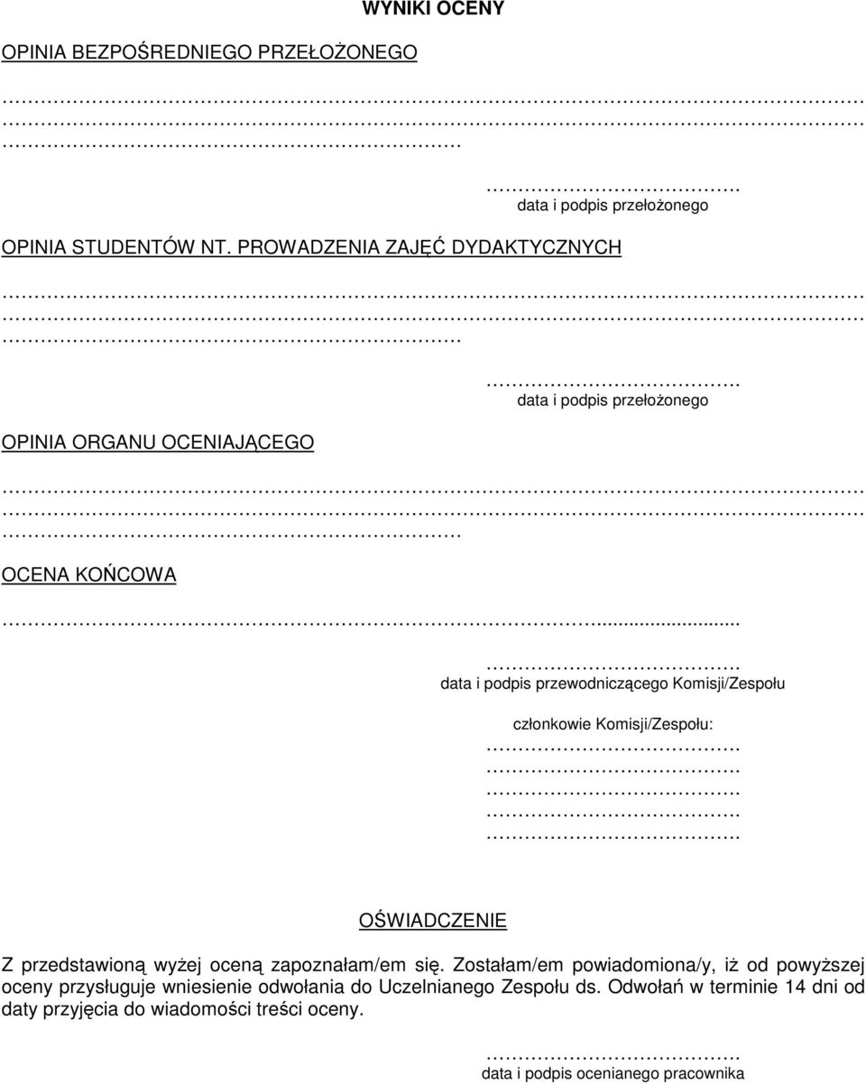 .. data i podpis przewodniczcego Komisji/Zespołu członkowie Komisji/Zespołu: OWIADCZENIE Z przedstawion wyej ocen zapoznałam/em si.