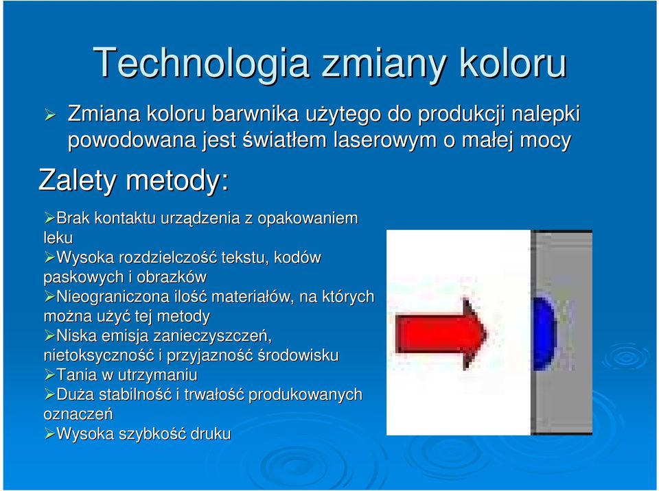 obrazków Nieograniczona ilość materiałów, na których moŝna uŝyću tej metody Niska emisja zanieczyszczeń,