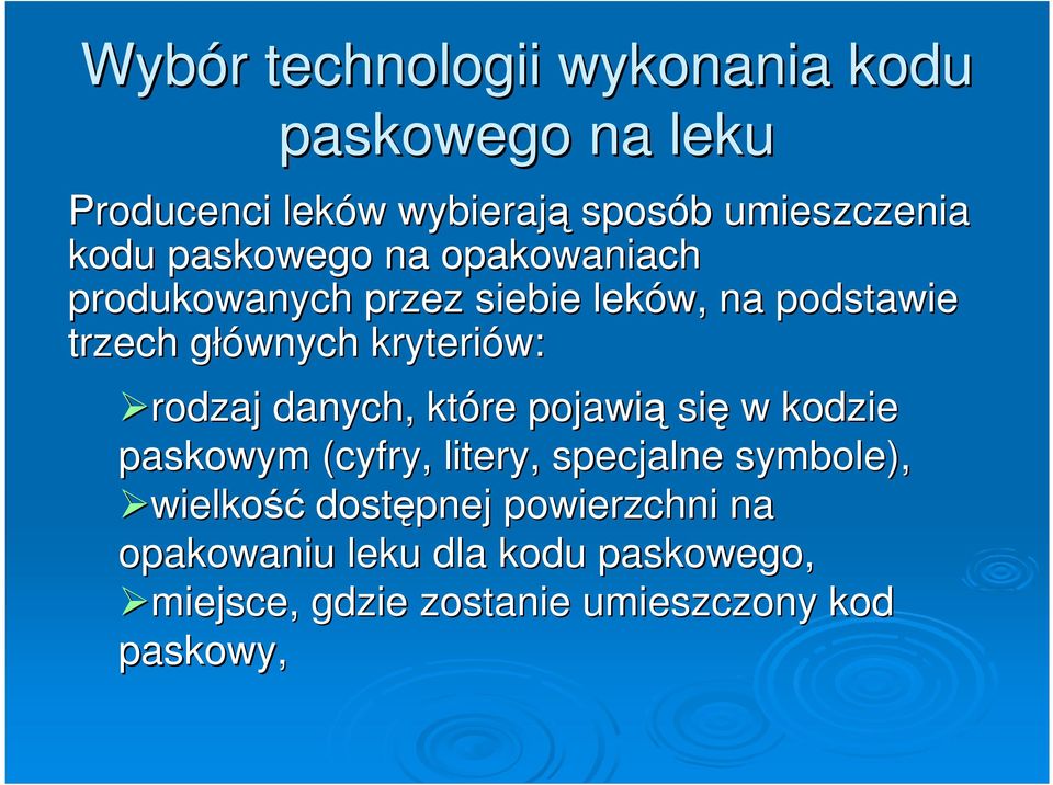 kryteriów: rodzaj danych, które pojawią się w kodzie paskowym (cyfry, litery, specjalne symbole),