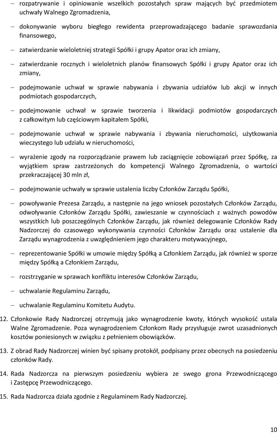 uchwał w sprawie nabywania i zbywania udziałów lub akcji w innych podmiotach gospodarczych, podejmowanie uchwał w sprawie tworzenia i likwidacji podmiotów gospodarczych z całkowitym lub częściowym