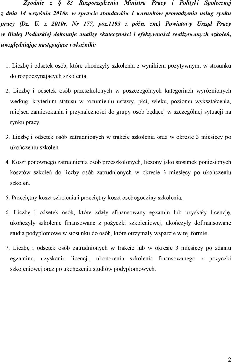 Liczbę i odsetek osób, które ukończyły szkolenia z wynikiem pozytywnym, w stosunku do rozpoczynających szkolenia. 2.