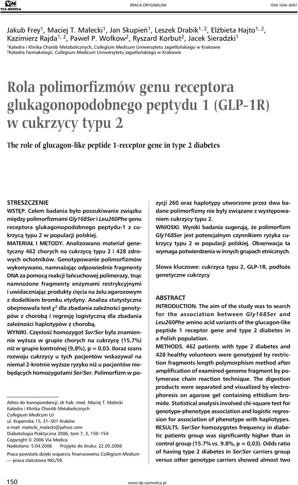 Uniwersytetu Jagiellońskiego w Krakowie Rola polimorfizmów genu receptora glukagonopodobnego peptydu 1 (GLP-1R) w cukrzycy typu 2 The role of glucagon-like peptide 1-receptor gene in type 2 diabetes