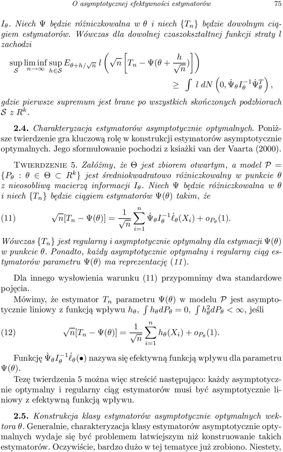 podzbiorach S z R k. 2.4. Charakteryzacja estymatorów asymptotyczie optymalych. Poiższe twierdzeie gra kluczową rolę w kostrukcji estymatorów asymptotyczie optymalych.