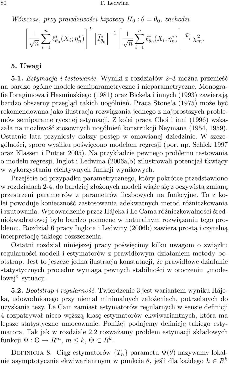 Moografie Ibragimowa i Hasmiskiego (1981) oraz Bickela i iych (1993) zawierają bardzo obszery przegląd takich uogólień.
