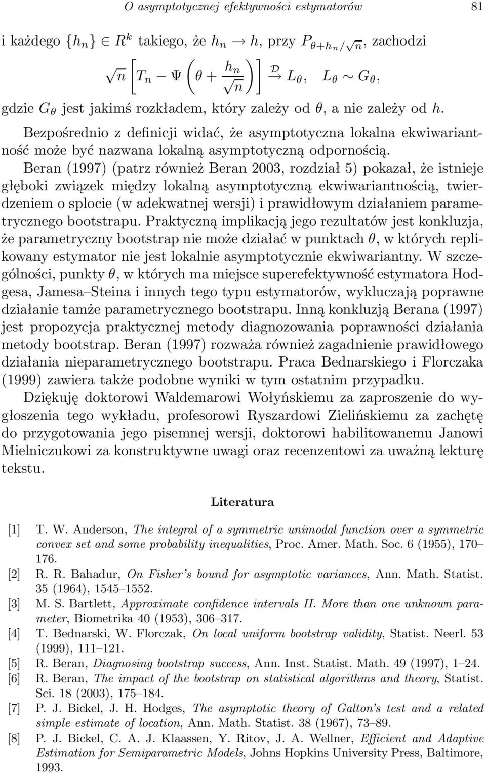 Bera (1997) (patrz rówież Bera 2003, rozdział 5) pokazał, że istieje głęboki związek między lokalą asymptotyczą ekwiwariatością, twierdzeiem o splocie (w adekwatej wersji) i prawidłowym działaiem