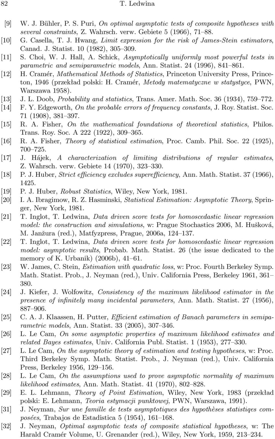 Cramér, Mathematical Methods of Statistics, Priceto Uiversity Press, Priceto, 1946 (przekład polski: H. Cramér, Metody matematycze w statystyce, PWN, Warszawa 1958). [13] J. L.