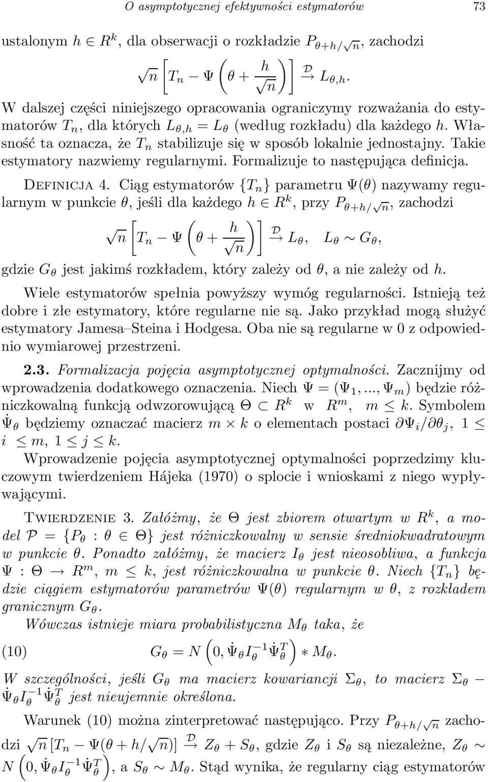 Takie estymatory azwiemy regularymi. Formalizuje to astępująca defiicja. Defiicja 4.