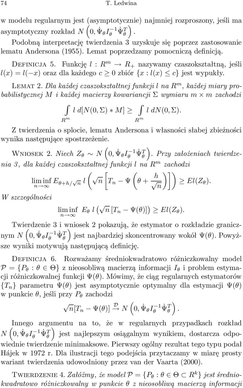 Fukcję l : R m R + azywamy czaszokształtą, jeśli l(x) =l( x) oraz dla każdego c 0zbiór{x : l(x) c} jest wypukły. Lemat 2.