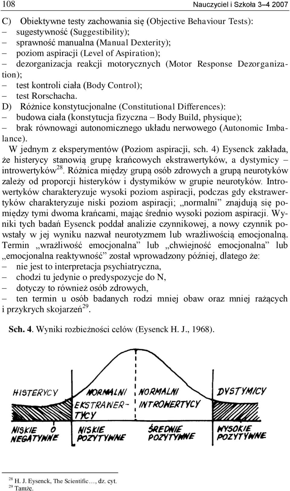 D) Różnice konstytucjonalne (Constitutional Differences): budowa ciała (konstytucja fizyczna Body Build, physique); brak równowagi autonomicznego układu nerwowego (Autonomic Imbalance).