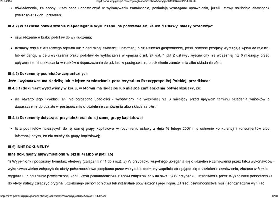 1 ustawy, należy przedłożyć: oświadczenie o braku podstaw do wykluczenia; aktualny odpis z właściwego rejestru lub z centralnej ewidencji i informacji o działalności gospodarczej, jeżeli odrębne