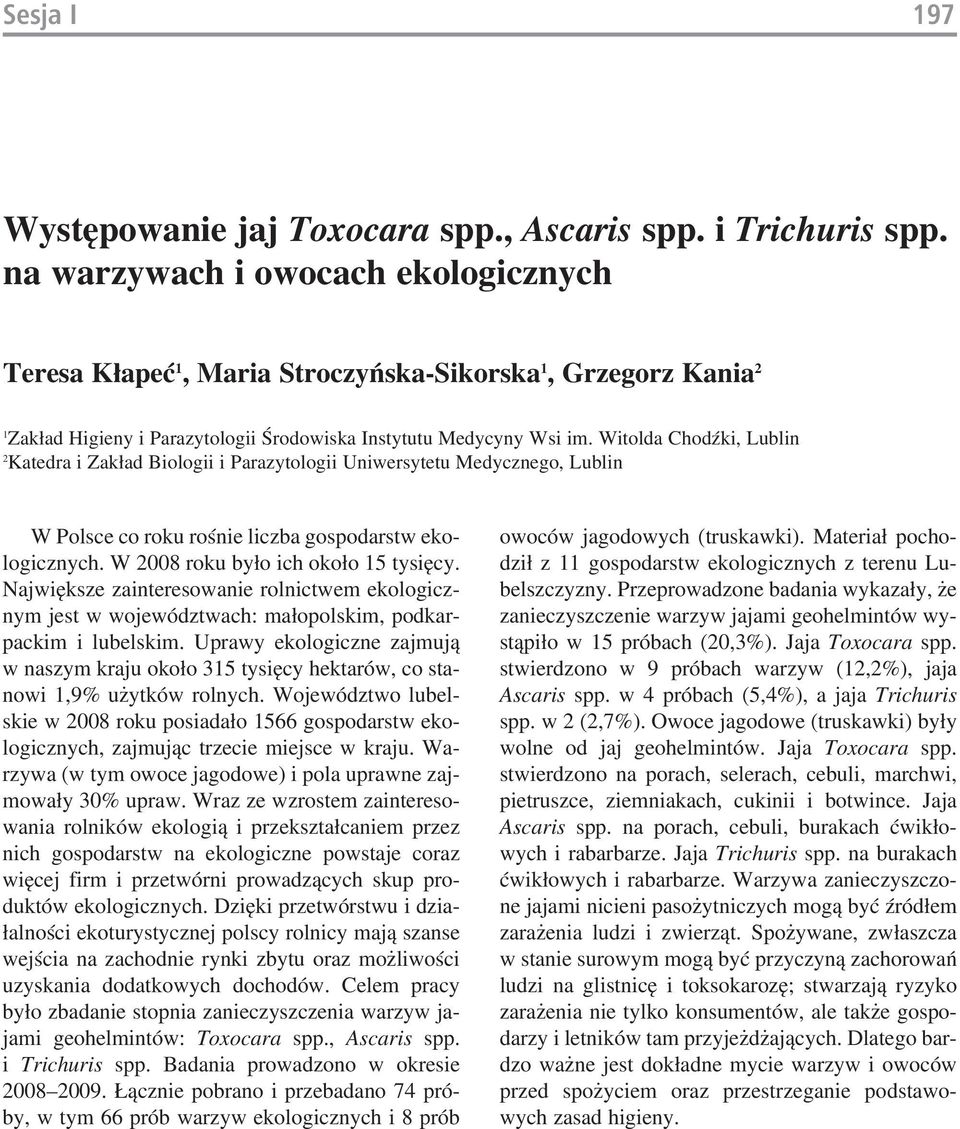 Wsi im. Wi tol da Chod ki, Lu blin 2 Ka te dra i Za k³ad Bio lo gii i Pa ra zy to lo gii Uni wer sy te tu Me dycz ne go, Lu blin W Pol sce co ro ku ro nie licz ba go spo darstw eko - lo gicz nych.